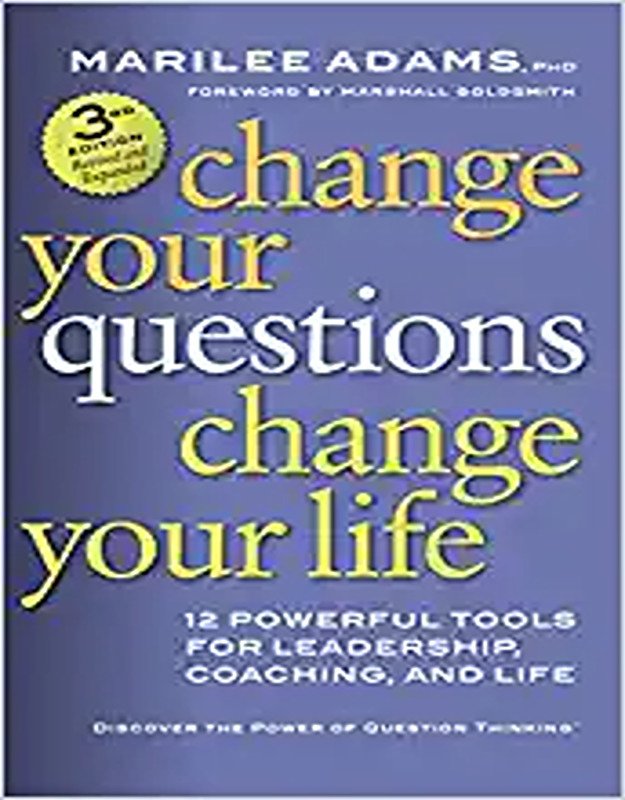 Buy Change Your Questions Change Your Life Powerful Tools For Leadership Coaching And