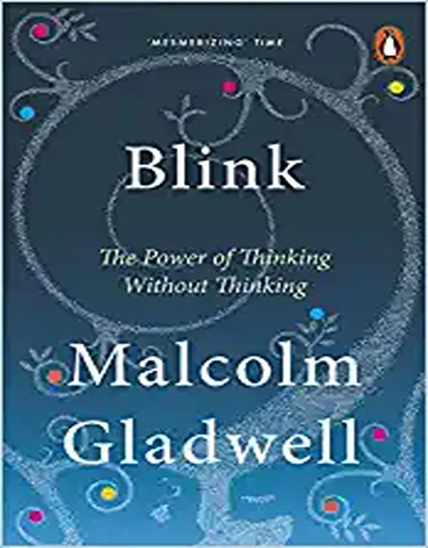 Buy Blink The Power Of Thinking Without Thinking Book Online From Whats In Your Story 