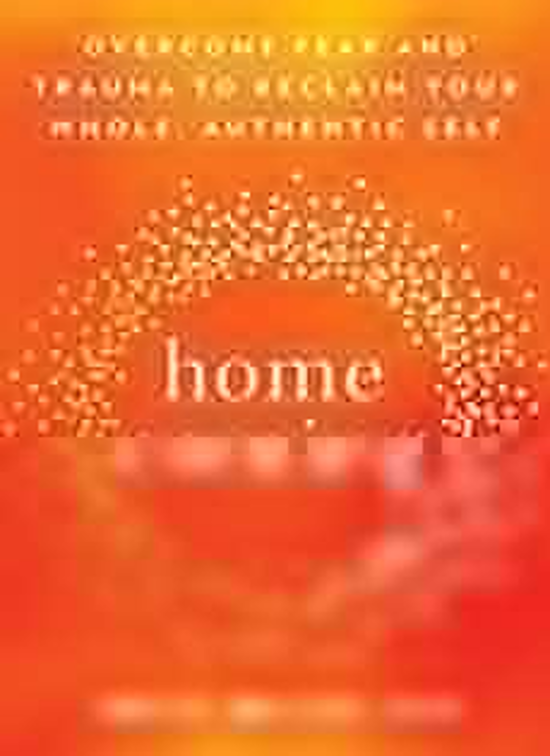Rent Homecoming: Overcome Fear and Trauma to Reclaim Your Whole ...